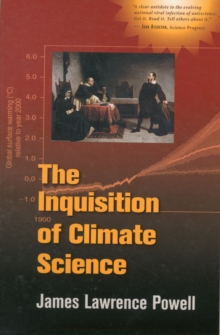 The Inquisition of Climate Science, Paperback / softback Book The Inquisition of Climate Science, Paperback / softback Book