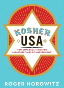 Kosher USA : How Coke Became Kosher and Other Tales of Modern Food, Paperback / softback Book Kosher USA : How Coke Became Kosher and Other Tales of Modern Food, Paperback / softback Book