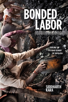 Bonded Labor : Tackling the System of Slavery in South Asia, Hardback Book Bonded Labor : Tackling the System of Slavery in South Asia, Hardback Book