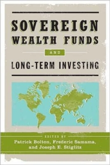 Sovereign Wealth Funds and Long-Term Investing, Hardback Book Sovereign Wealth Funds and Long-Term Investing, Hardback Book