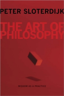 The Art of Philosophy : Wisdom as a Practice, Hardback Book The Art of Philosophy : Wisdom as a Practice, Hardback Book