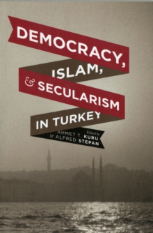 Democracy, Islam, and Secularism in Turkey, Paperback / softback Book Democracy, Islam, and Secularism in Turkey, Paperback / softback Book