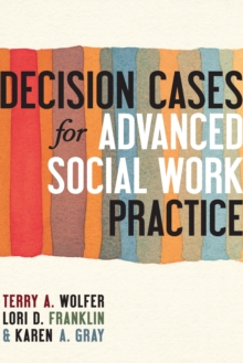 Decision Cases for Advanced Social Work Practice : Confronting Complexity, Paperback Book Decision Cases for Advanced Social Work Practice : Confronting Complexity, Paperback Book