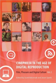 Cinephilia in the Age of Digital Reproduction : Film, Pleasure, and Digital Culture, Hardback Book Cinephilia in the Age of Digital Reproduction : Film, Pleasure, and Digital Culture, Hardback Book