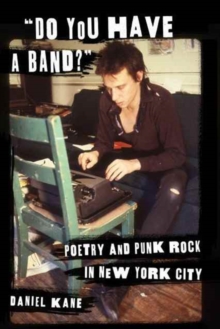 "Do You Have a Band?" : Poetry and Punk Rock in New York City, Hardback Book "Do You Have a Band?" : Poetry and Punk Rock in New York City, Hardback Book