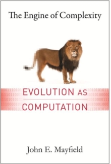 The Engine of Complexity : Evolution as Computation, Hardback Book The Engine of Complexity : Evolution as Computation, Hardback Book