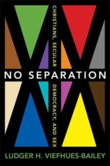 No Separation : Christians, Secular Democracy, and Sex