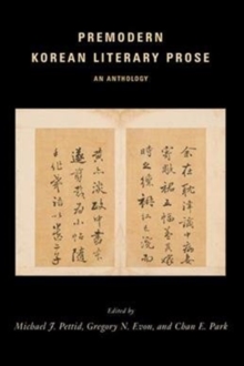 Premodern Korean Literary Prose : An Anthology, Paperback / softback Book Premodern Korean Literary Prose : An Anthology, Paperback / softback Book