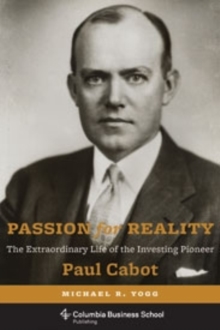 Passion for Reality : The Extraordinary Life of the Investing Pioneer Paul Cabot, Hardback Book Passion for Reality : The Extraordinary Life of the Investing Pioneer Paul Cabot, Hardback Book