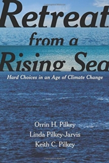 Retreat from a Rising Sea : Hard Choices in an Age of Climate Change, Paperback / softback Book Retreat from a Rising Sea : Hard Choices in an Age of Climate Change, Paperback / softback Book