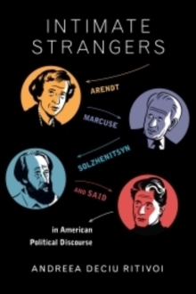 Intimate Strangers : Arendt, Marcuse, Solzhenitsyn, and Said in American Political Discourse, Hardback Book Intimate Strangers : Arendt, Marcuse, Solzhenitsyn, and Said in American Political Discourse, Hardback Book
