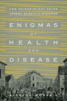 Enigmas of Health and Disease : How Epidemiology Helps Unravel Scientific Mysteries, Paperback Book Enigmas of Health and Disease : How Epidemiology Helps Unravel Scientific Mysteries, Paperback Book