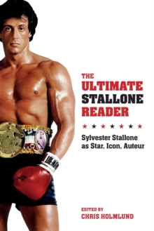 The Ultimate Stallone Reader : Sylvester Stallone as Star, Icon, Auteur, Paperback / softback Book The Ultimate Stallone Reader : Sylvester Stallone as Star, Icon, Auteur, Paperback / softback Book