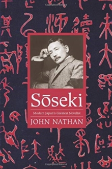 Soseki : Modern Japan's Greatest Novelist