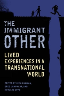 The Immigrant Other : Lived Experiences in a Transnational World, Hardback Book The Immigrant Other : Lived Experiences in a Transnational World, Hardback Book
