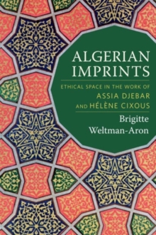 Algerian Imprints : Ethical Space in the Work of Assia Djebar and Helene Cixous, Hardback Book Algerian Imprints : Ethical Space in the Work of Assia Djebar and Helene Cixous, Hardback Book