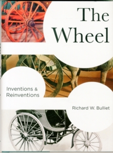 The Wheel : Inventions and Reinventions, Hardback Book The Wheel : Inventions and Reinventions, Hardback Book