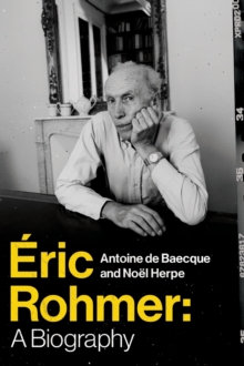 Eric Rohmer : A Biography, Hardback Book Eric Rohmer : A Biography, Hardback Book
