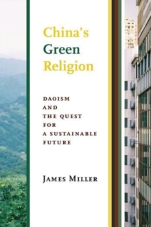 China's Green Religion : Daoism and the Quest for a Sustainable Future, Hardback Book China's Green Religion : Daoism and the Quest for a Sustainable Future, Hardback Book
