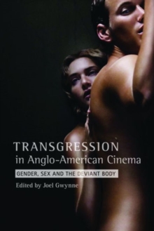 Transgression in Anglo-American Cinema : Gender, Sex, and the Deviant Body, Hardback Book Transgression in Anglo-American Cinema : Gender, Sex, and the Deviant Body, Hardback Book