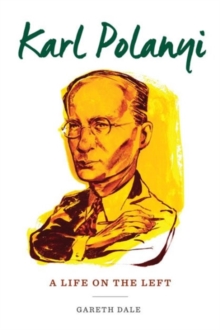 Karl Polanyi : A Life on the Left, Hardback Book Karl Polanyi : A Life on the Left, Hardback Book