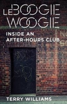 Le Boogie Woogie : Inside an After-Hours Club, Hardback Book Le Boogie Woogie : Inside an After-Hours Club, Hardback Book