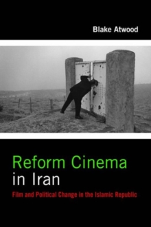 Reform Cinema in Iran : Film and Political Change in the Islamic Republic, Hardback Book Reform Cinema in Iran : Film and Political Change in the Islamic Republic, Hardback Book
