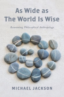 As Wide as the World Is Wise : Reinventing Philosophical Anthropology, Hardback Book As Wide as the World Is Wise : Reinventing Philosophical Anthropology, Hardback Book