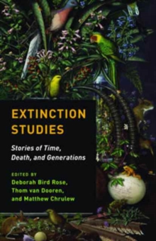 Extinction Studies : Stories of Time, Death, and Generations, Paperback Book Extinction Studies : Stories of Time, Death, and Generations, Paperback Book