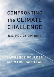 Confronting the Climate Challenge : U.S. Policy Options, Hardback Book Confronting the Climate Challenge : U.S. Policy Options, Hardback Book