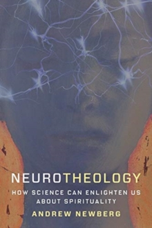 Neurotheology : How Science Can Enlighten Us About Spirituality