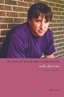 The Cinema of Richard Linklater : Walk, Don't Run, Paperback / softback Book The Cinema of Richard Linklater : Walk, Don't Run, Paperback / softback Book