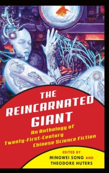 The Reincarnated Giant : An Anthology of Twenty-First-Century Chinese Science Fiction, Hardback Book The Reincarnated Giant : An Anthology of Twenty-First-Century Chinese Science Fiction, Hardback Book