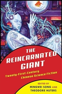 The Reincarnated Giant : An Anthology of Twenty-First-Century Chinese Science Fiction, Paperback / softback Book The Reincarnated Giant : An Anthology of Twenty-First-Century Chinese Science Fiction, Paperback / softback Book
