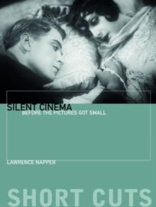 Silent Cinema : Before the Pictures Got Small, Hardback Book Silent Cinema : Before the Pictures Got Small, Hardback Book