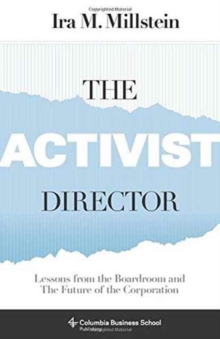 The Activist Director : Lessons from the Boardroom and the Future of the Corporation, Hardback Book The Activist Director : Lessons from the Boardroom and the Future of the Corporation, Hardback Book
