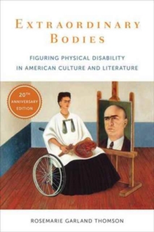 Extraordinary Bodies : Figuring Physical Disability in American Culture and Literature, Hardback Book Extraordinary Bodies : Figuring Physical Disability in American Culture and Literature, Hardback Book
