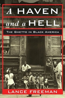A Haven and a Hell : The Ghetto in Black America, Hardback Book A Haven and a Hell : The Ghetto in Black America, Hardback Book
