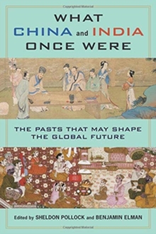 What China and India Once Were : The Pasts That May Shape the Global Future, Paperback / softback Book What China and India Once Were : The Pasts That May Shape the Global Future, Paperback / softback Book