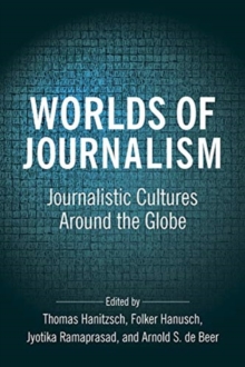 Worlds of Journalism : Journalistic Cultures Around the Globe, Hardback Book Worlds of Journalism : Journalistic Cultures Around the Globe, Hardback Book