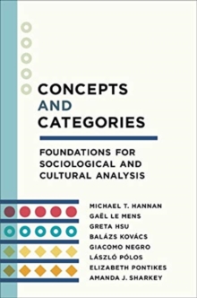 Concepts and Categories : Foundations for Sociological and Cultural Analysis, Hardback Book Concepts and Categories : Foundations for Sociological and Cultural Analysis, Hardback Book
