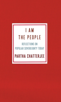 I Am the People : Reflections on Popular Sovereignty Today