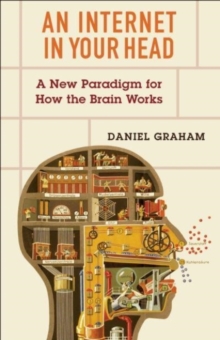 An Internet in Your Head : A New Paradigm for How the Brain Works