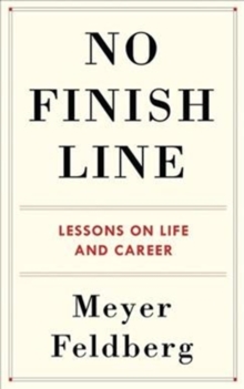 No Finish Line : Lessons on Life and Career