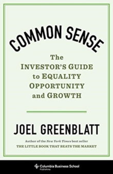 Common Sense : The Investor's Guide to Equality, Opportunity, and Growth