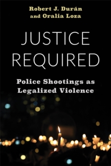 Justice Required : Police Shootings as Legalized Violence
