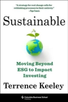 Sustainable : Moving Beyond ESG to Impact Investing