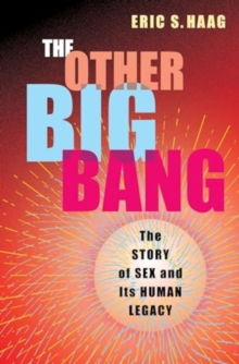 The Other Big Bang : The Story of Sex and Its Human Legacy