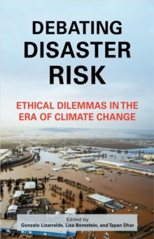 Debating Disaster Risk : Ethical Dilemmas in the Era of Climate Change