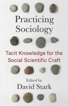 Practicing Sociology : Tacit Knowledge for the Social Scientific Craft